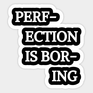 PERFECTION IS BORING Mask, shirt Sticker